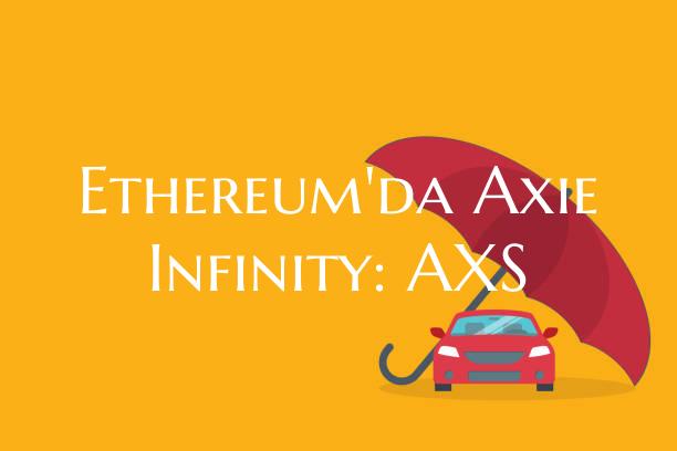 Ethereum'da Axie Infinity: A...
